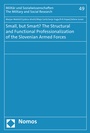 Cover: Small, but Smart? The Structural and Functional Professionalization of the Slovenian Armed Forces - Nomos