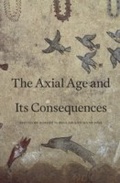 Cover: The Axial Age and Its Consequences - Harvard University Press