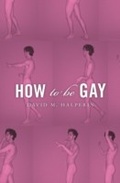 Cover: How To Be Gay - Harvard University Press