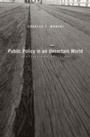Cover: Public Policy in an Uncertain World - Harvard University Press