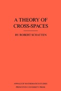 Cover: A Theory of Cross-Spaces - Princeton University Press
