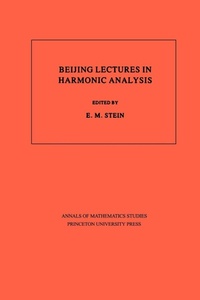 Enlarge image Cover: Beijing Lectures in Harmonic Analysis - Princeton University Press