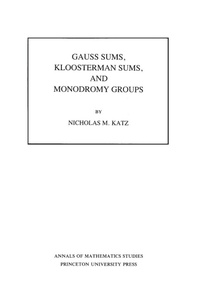 Abbildung von: Gauss Sums, Kloosterman Sums, and Monodromy Groups - Princeton University Press