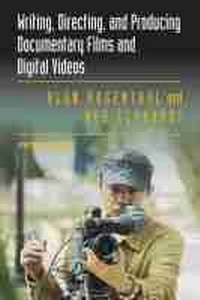 Abbildung von: Writing, Directing, and Producing Documentary Films and Digital Videos: Fifth Edition - Southern Illinois University Press