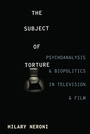 Cover: The Subject of Torture - De Gruyter