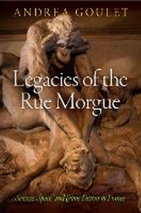 Enlarge image Cover: Legacies of the Rue Morgue - University of Pennsylvania Press
