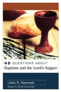 Cover: 40 Questions About Baptism and the Lord`s Supper - Kregel Publications,U.S.