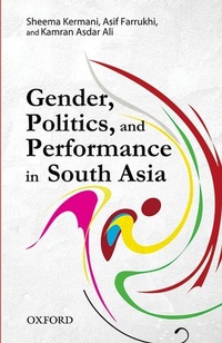 Enlarge image Cover: Gender, Politics, and Performance in South Asia - OUP Pakistan