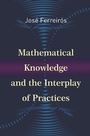 Cover: Mathematical Knowledge and the Interplay of Practices - Princeton University Press