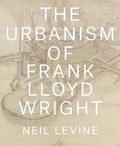 Cover: The Urbanism of Frank Lloyd Wright - Princeton University Press
