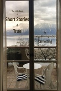 Cover: Short Stories & True (Colour Edition) - Bothy Books, a Division of Grace & Patrick Ltd