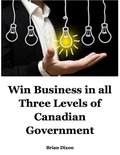 Cover: Win Business In All Three Levels of Canadian Government - Lulu.com