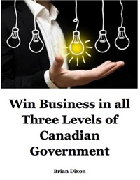 Enlarge image Cover: Win Business In All Three Levels of Canadian Government - Lulu.com