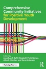Cover: Comprehensive Community Initiatives for Positive Youth Development - Routledge