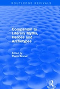 Cover: Companion to Literary Myths, Heroes and Archetypes - Routledge
