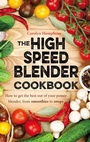 Cover: The High Speed Blender Cookbook - Robinson