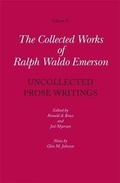 Cover: Collected Works of Ralph Waldo Emerson: Uncollected Prose Writings Volume X - The Belknap Press