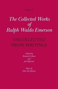 Enlarge image Cover: Collected Works of Ralph Waldo Emerson: Uncollected Prose Writings Volume X - The Belknap Press