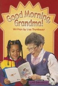 Cover: Little Celebrations, Non-Fiction, Good Morning Grandma, Single Copy, Stage 3b - Celebration Press (NJ)