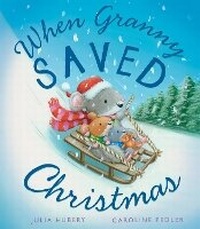 Enlarge image Cover: When Granny Saved Christmas - Little Tiger