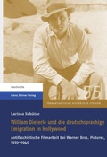 Cover: William Dieterle und die deutschsprachige Emigration in Hollywood - Franz Steiner Verlag