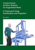 Cover: Context-Aware Assistive Systems for Augmented Work. A Framework Using Gamification and Projection - Lulu Press Inc