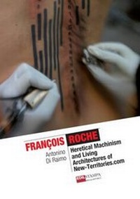 Enlarge image Cover: Francois Roche Heretical Machinism and Living Architecture of New Territories.Com (Color) - Lulu Press Inc