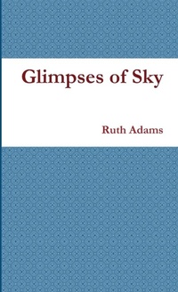 Enlarge image Cover: Glimpses of Sky - Lulu Press Inc