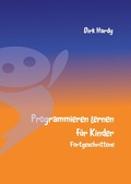 Cover: Programmieren lernen f&uuml;r Kinder - Fortgeschrittene - BoD - Books on Demand