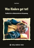 Cover: Was Kindern gut tut! - modernes lernen