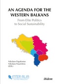Cover: An Agenda for Western Balkans: From Elite Politics to Social Sustainability - ibidem