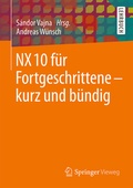 Cover: NX 10 f&uuml;r Fortgeschrittene - kurz und b&uuml;ndig - Springer Vieweg