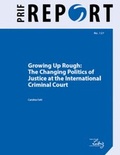 Cover: Growing Up Rough: The Changing Politics of Justice at the International Criminal Court - PRIF - Leibniz-Institut f&uuml;r Friedens- und Konfliktforschung