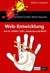 Enlarge image Cover: Web-Entwicklung mit C#, HTML5, CSS3, JavaScript und MVC5 - mana-Buch