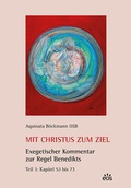 Cover: Mit Christus zum Ziel. Exegetischer Kommentar zur Regel Benedikts. Teil 3 - EOS Verlag