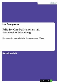 Abbildung von: Palliative Care bei Menschen mit dementieller Erkrankung - GRIN Verlag