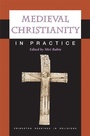 Cover: Medieval Christianity in Practice - Princeton University Press