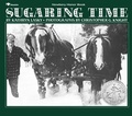 Cover: Sugaring Time - Atheneum Books for Young Readers