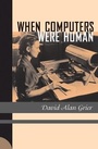 Cover: When Computers Were Human - Princeton University Press