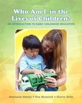 Cover: Who Am I in the Lives of Children? an Introduction to Early Childhood Education, Enhanced Pearson Etext with Loose-Leaf Version -- Access Card Package - Pearson