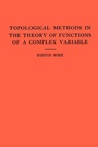 Cover: Topological Methods in the Theory of Functions of a Complex Variable - Princeton University Press