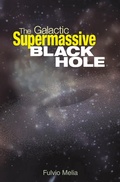 Cover: The Galactic Supermassive Black Hole - Princeton University Press