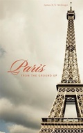 Cover: Paris from the Ground Up - The Belknap Press