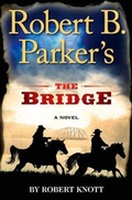 Cover: Robert B. Parker's The Bridge - G P Putnam's Sons