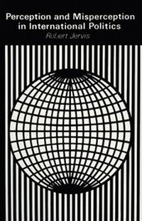 Enlarge image Cover: Perception and Misperception in International Politics - Princeton University Press