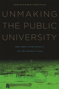 Enlarge image Cover: Unmaking the Public University - Harvard University Press