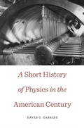 Cover: A Short History of Physics in the American Century - Harvard University Press