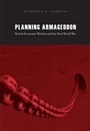 Cover: Planning Armageddon - Harvard University Press
