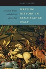 Cover: Writing History in Renaissance Italy - Harvard University Press