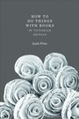 Cover: How to Do Things with Books in Victorian Britain - Princeton University Press